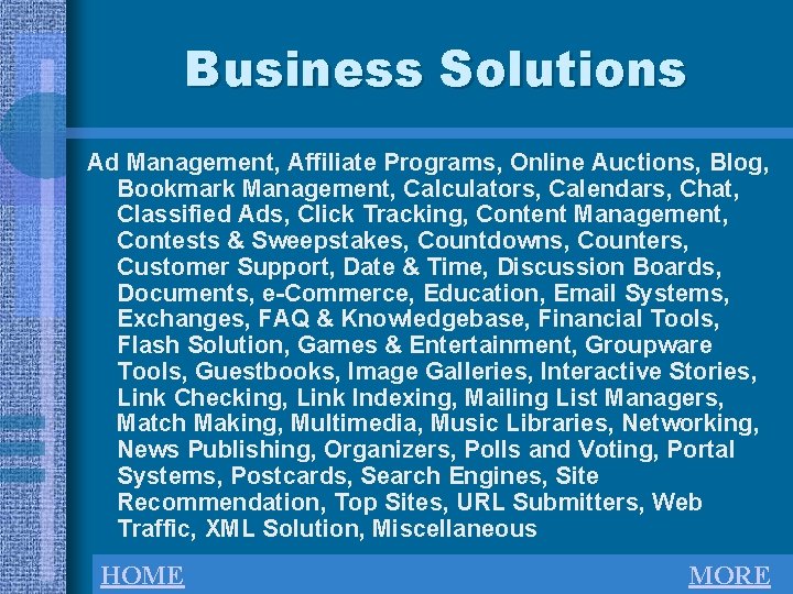 Business Solutions Ad Management, Affiliate Programs, Online Auctions, Blog, Bookmark Management, Calculators, Calendars, Chat,