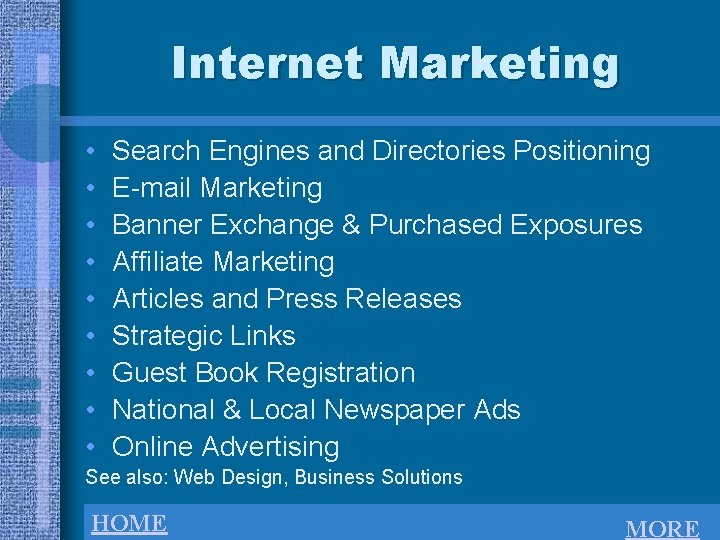 Internet Marketing • • • Search Engines and Directories Positioning E-mail Marketing Banner Exchange