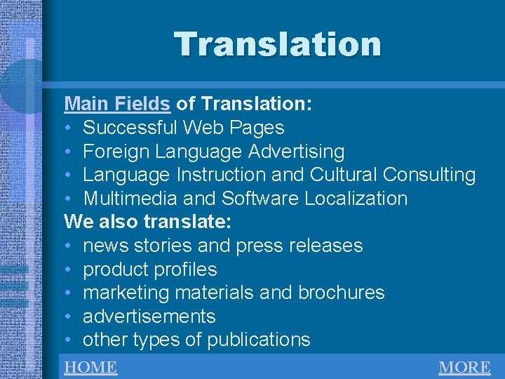 Translation Main Fields of Translation: • Successful Web Pages • Foreign Language Advertising •