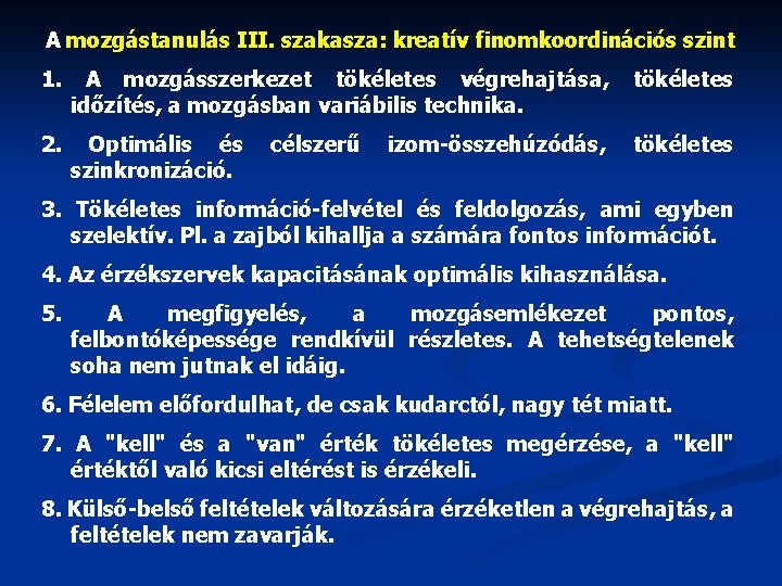 A mozgástanulás III. szakasza: kreatív finomkoordinációs szint 1. A mozgásszerkezet tökéletes végrehajtása, időzítés, a