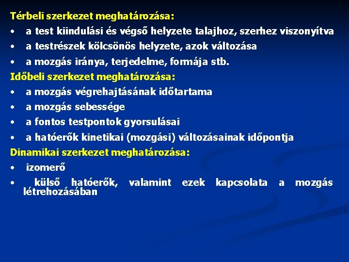 Térbeli szerkezet meghatározása: • a test kiindulási és végső helyzete talajhoz, szerhez viszonyítva •