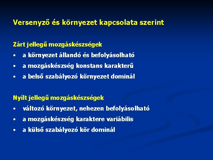 Versenyző és környezet kapcsolata szerint Zárt jellegű mozgáskészségek • a környezet állandó és befolyásolható