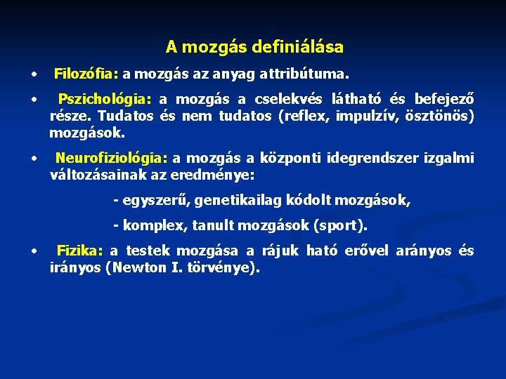 A mozgás definiálása • Filozófia: a mozgás az anyag attribútuma. • Pszichológia: a mozgás