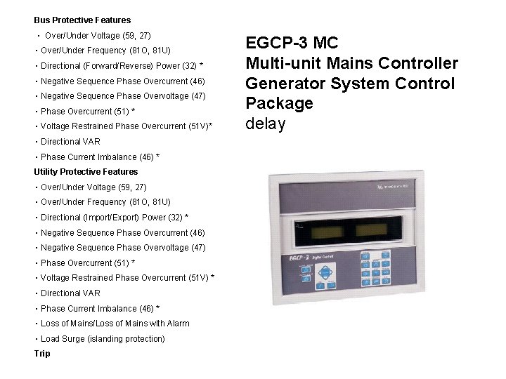 Bus Protective Features ‧ Over/Under Voltage (59, 27) ‧ Over/Under Frequency (81 O, 81