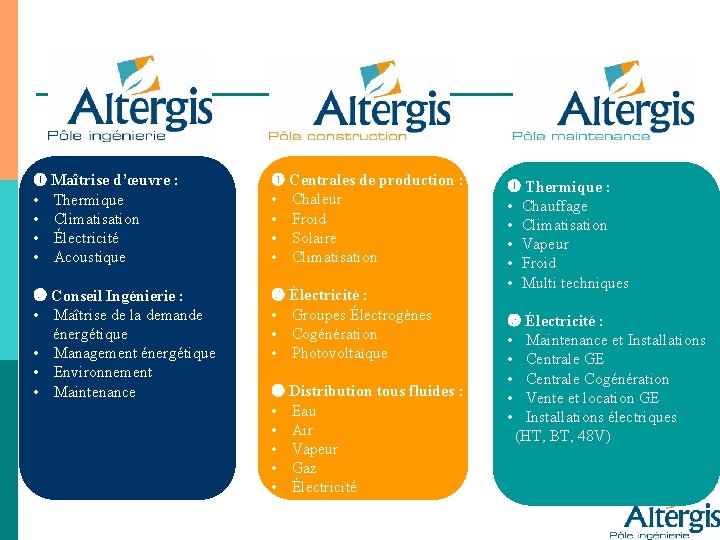  Maîtrise d’œuvre : • Thermique • Climatisation • Électricité • Acoustique Centrales de