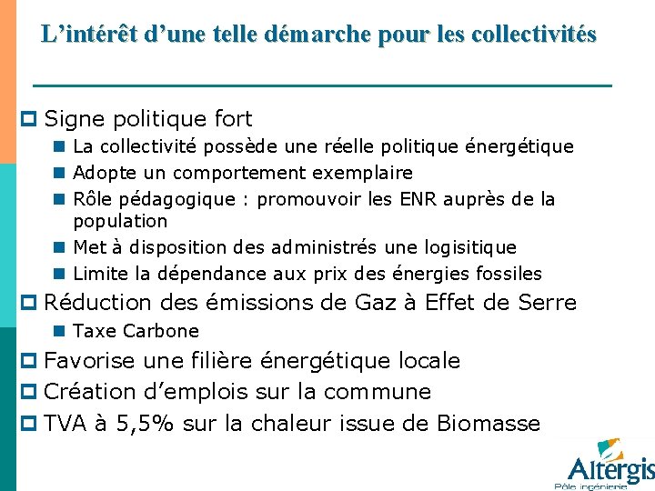 L’intérêt d’une telle démarche pour les collectivités p Signe politique fort n La collectivité