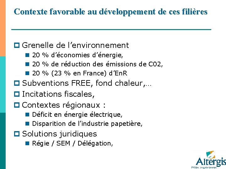 Contexte favorable au développement de ces filières p Grenelle de l’environnement n 20 %