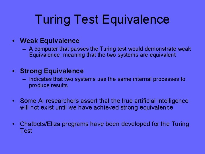 Turing Test Equivalence • Weak Equivalence – A computer that passes the Turing test