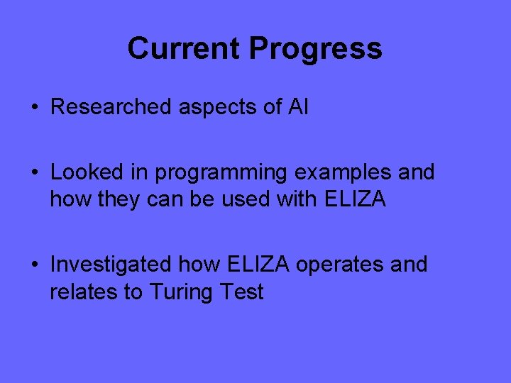 Current Progress • Researched aspects of AI • Looked in programming examples and how