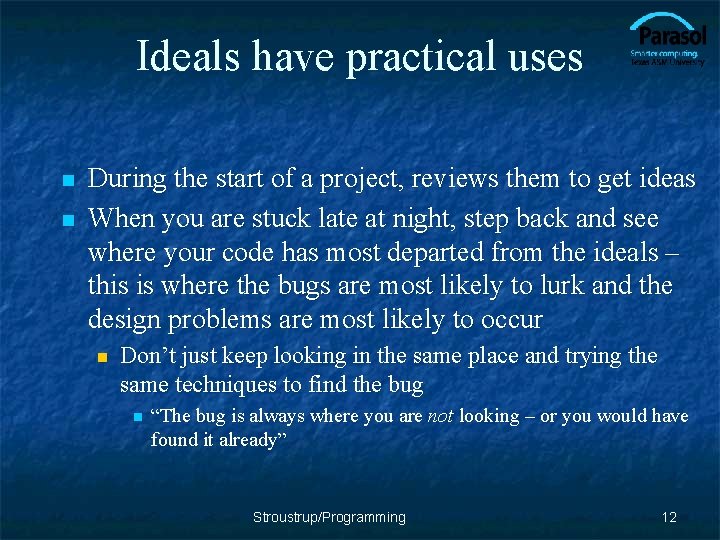 Ideals have practical uses n n During the start of a project, reviews them