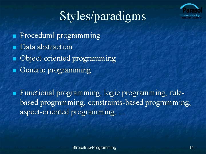 Styles/paradigms n n n Procedural programming Data abstraction Object-oriented programming Generic programming Functional programming,