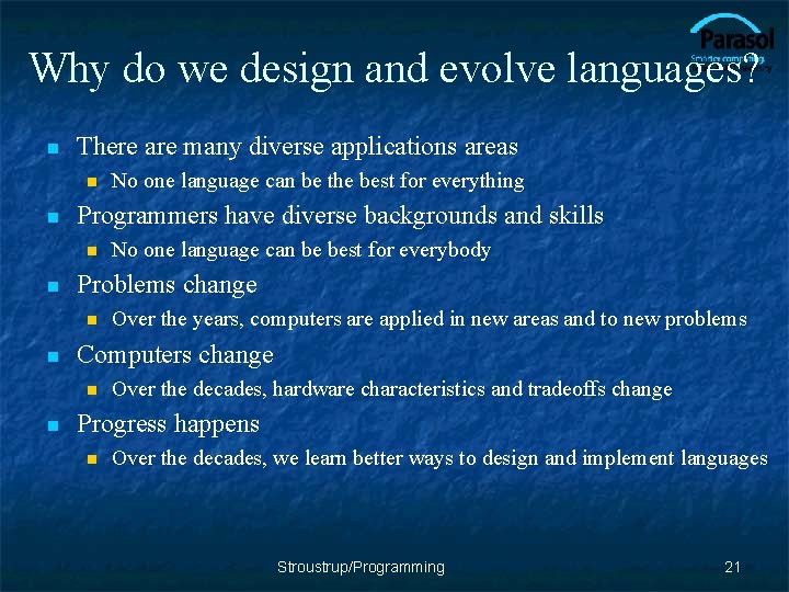 Why do we design and evolve languages? n There are many diverse applications areas