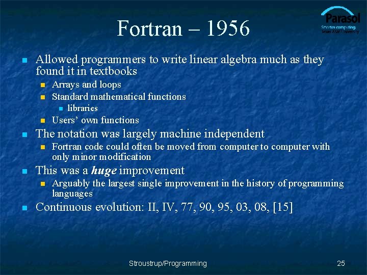 Fortran – 1956 n Allowed programmers to write linear algebra much as they found