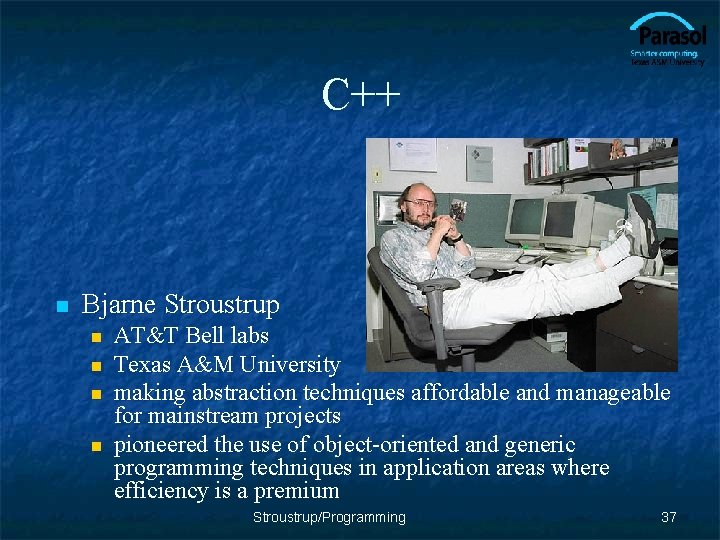 C++ n Bjarne Stroustrup n n AT&T Bell labs Texas A&M University making abstraction