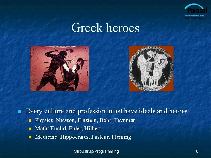 Greek heroes n Every culture and profession must have ideals and heroes n n