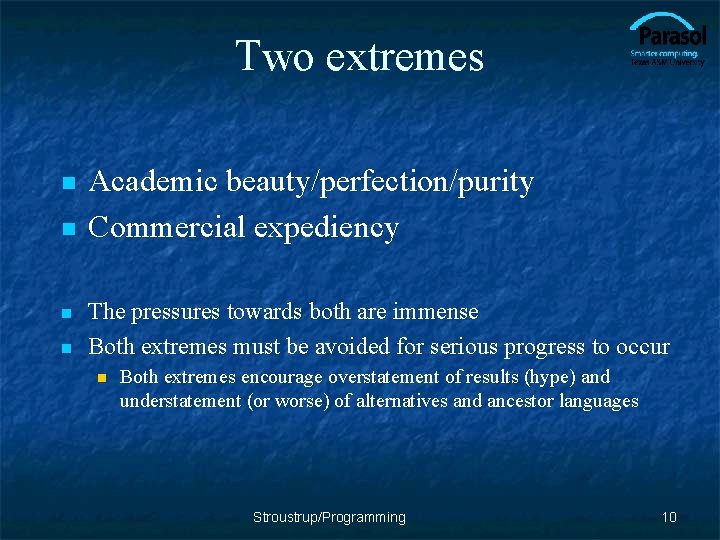 Two extremes n n Academic beauty/perfection/purity Commercial expediency The pressures towards both are immense