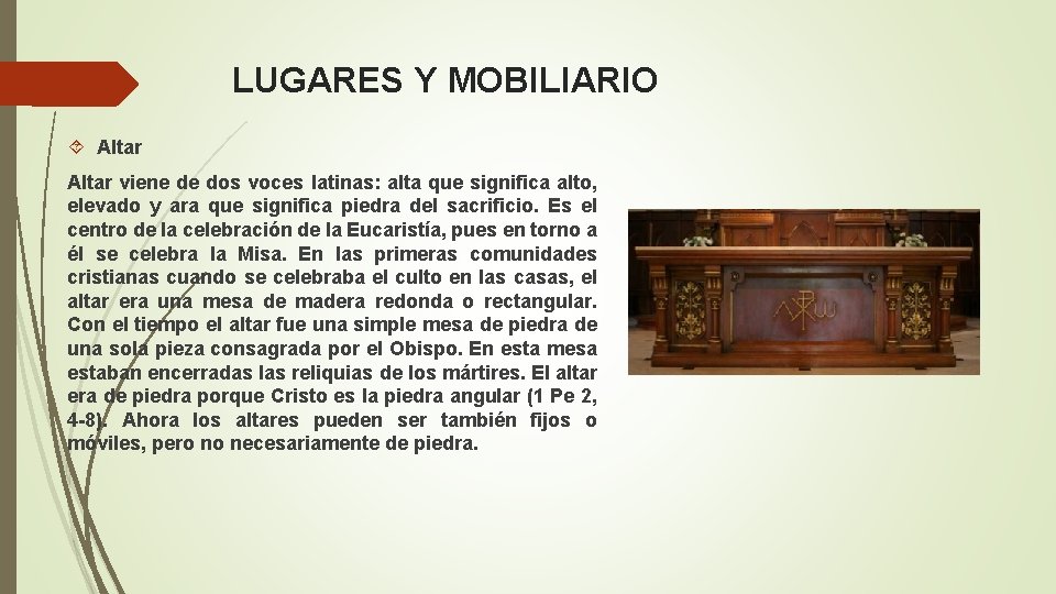 LUGARES Y MOBILIARIO Altar viene de dos voces latinas: alta que significa alto, elevado