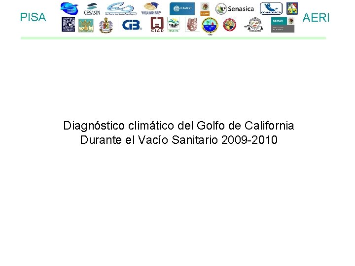 PISA AERI Diagnóstico climático del Golfo de California Durante el Vacío Sanitario 2009 -2010