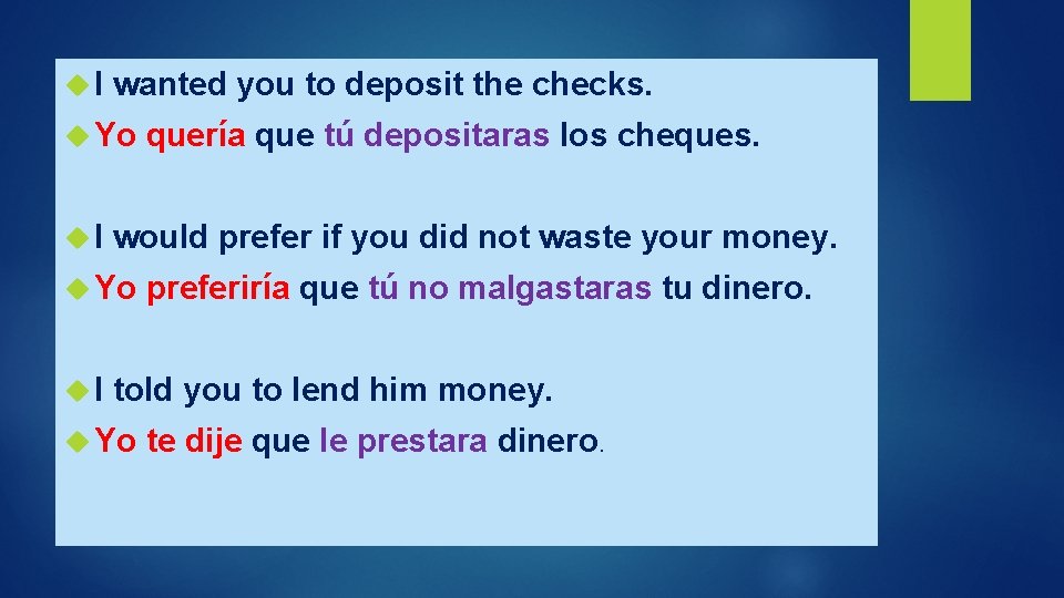  I wanted you to deposit the checks. Yo quería que tú depositaras los