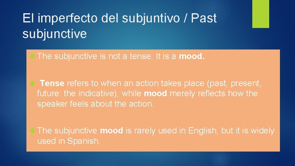 El imperfecto del subjuntivo / Past subjunctive The subjunctive is not a tense. It