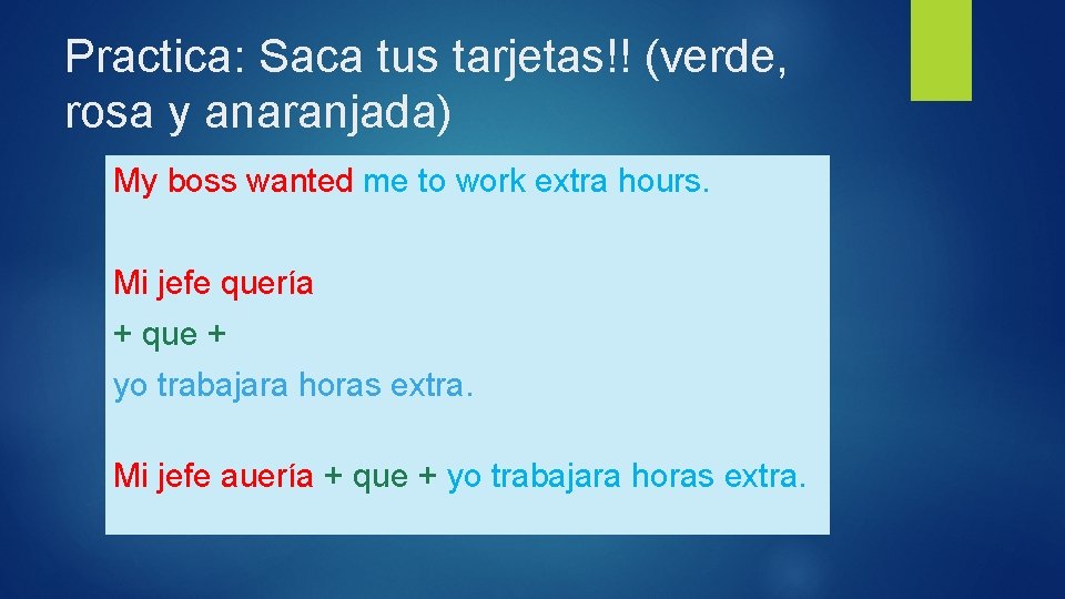 Practica: Saca tus tarjetas!! (verde, rosa y anaranjada) My boss wanted me to work