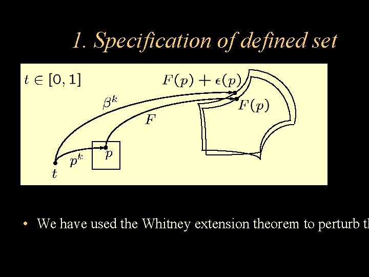 1. Specification of defined set • We have used the Whitney extension theorem to