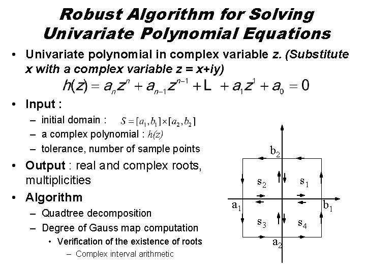 Robust Algorithm for Solving Univariate Polynomial Equations • Univariate polynomial in complex variable z.