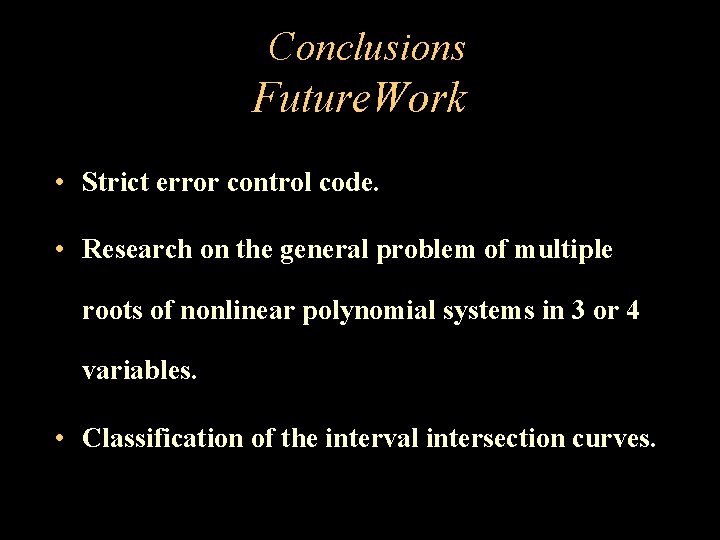 Conclusions Future. Work • Strict error control code. • Research on the general problem