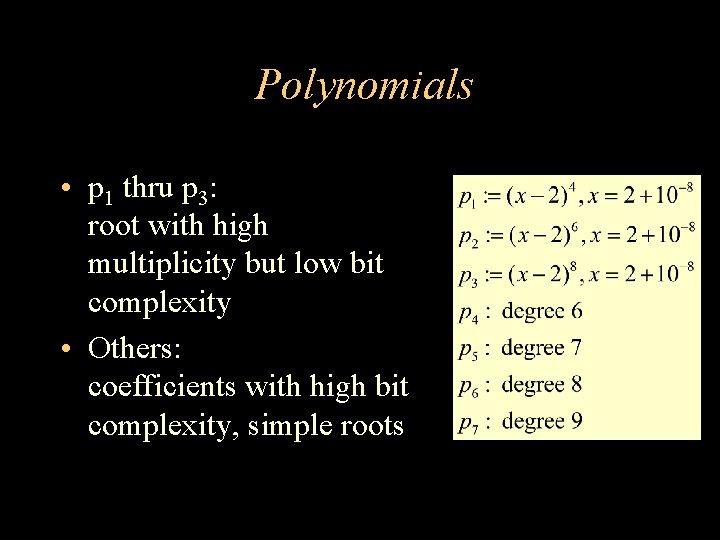 Polynomials • p 1 thru p 3: root with high multiplicity but low bit