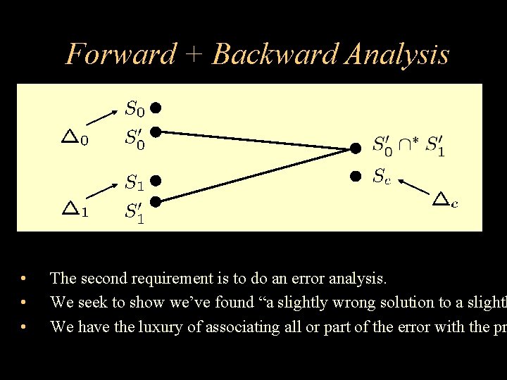 Forward + Backward Analysis • • • The second requirement is to do an