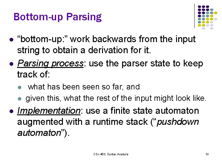 Bottom-up Parsing l l “bottom-up: ” work backwards from the input string to obtain