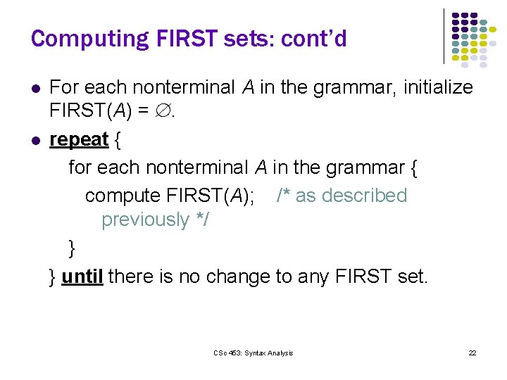 Computing FIRST sets: cont’d l l For each nonterminal A in the grammar, initialize