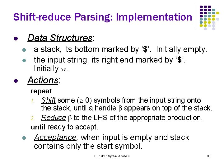 Shift-reduce Parsing: Implementation Data Structures: l l l a stack, its bottom marked by