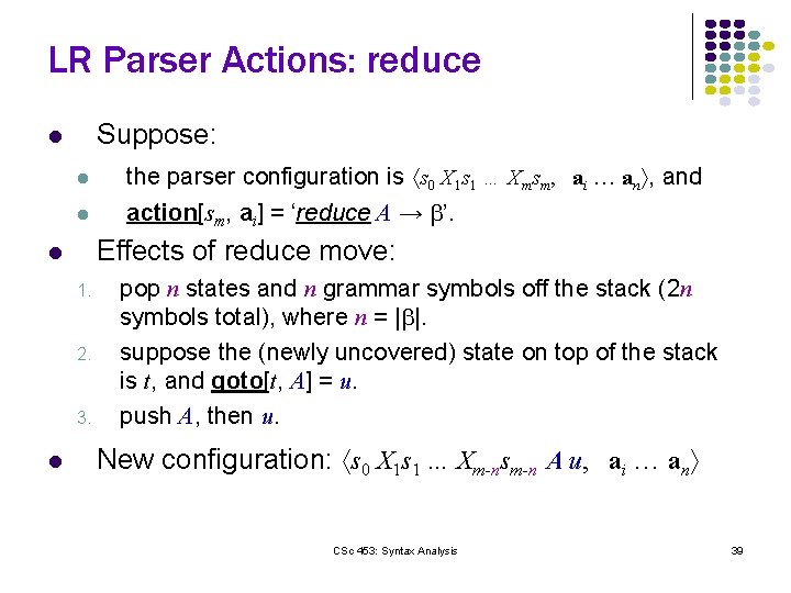 LR Parser Actions: reduce Suppose: l l l Effects of reduce move: l 1.