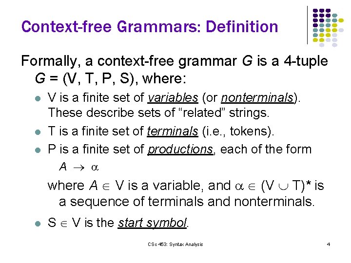 Context-free Grammars: Definition Formally, a context-free grammar G is a 4 -tuple G =