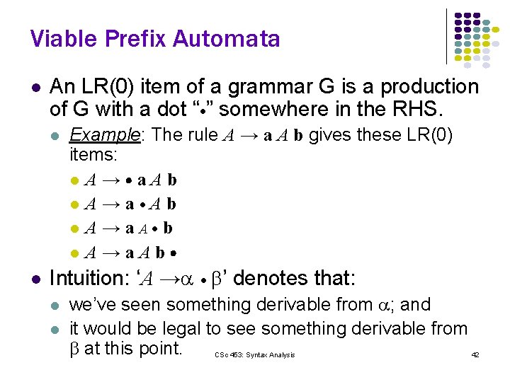 Viable Prefix Automata l An LR(0) item of a grammar G is a production