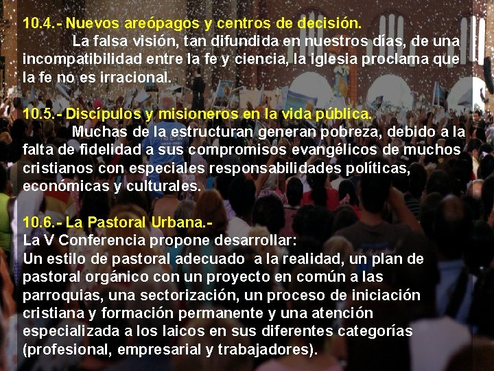 10. 4. - Nuevos areópagos y centros de decisión. La falsa visión, tan difundida