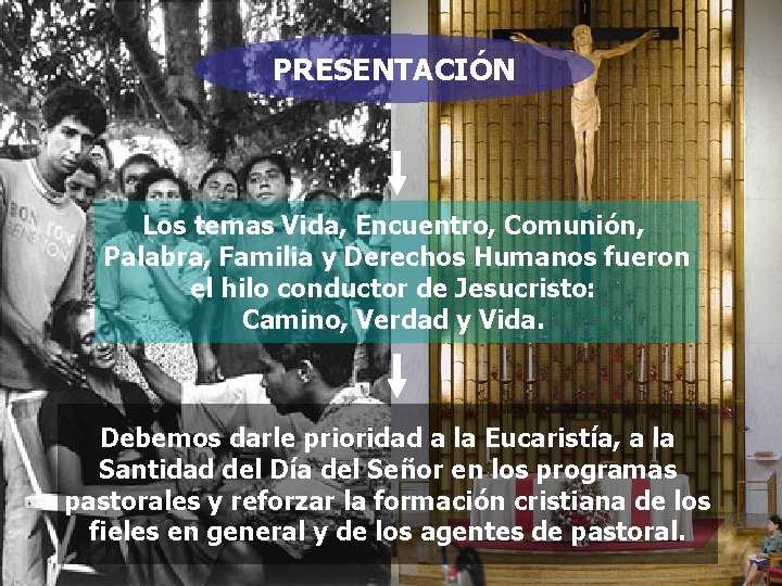 PRESENTACIÓN Los temas Vida, Encuentro, Comunión, Palabra, Familia y Derechos Humanos fueron el hilo