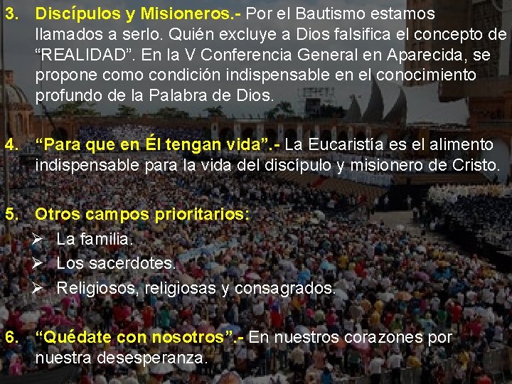 3. Discípulos y Misioneros. - Por el Bautismo estamos llamados a serlo. Quién excluye