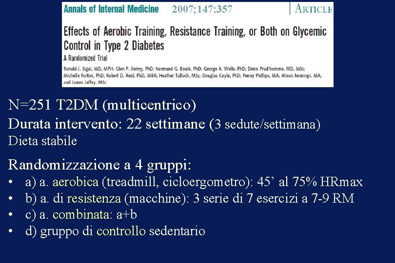 2007; 147: 357 N=251 T 2 DM (multicentrico) Durata intervento: 22 settimane (3 sedute/settimana)