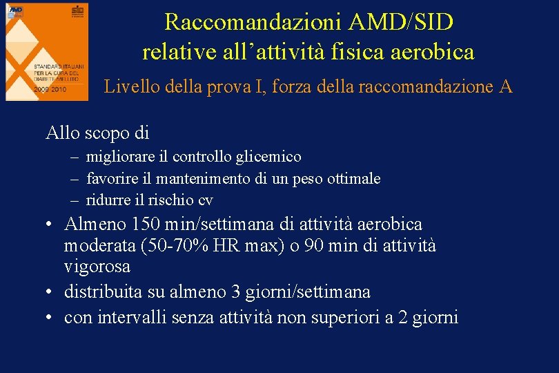 Raccomandazioni AMD/SID relative all’attività fisica aerobica Livello della prova I, forza della raccomandazione A