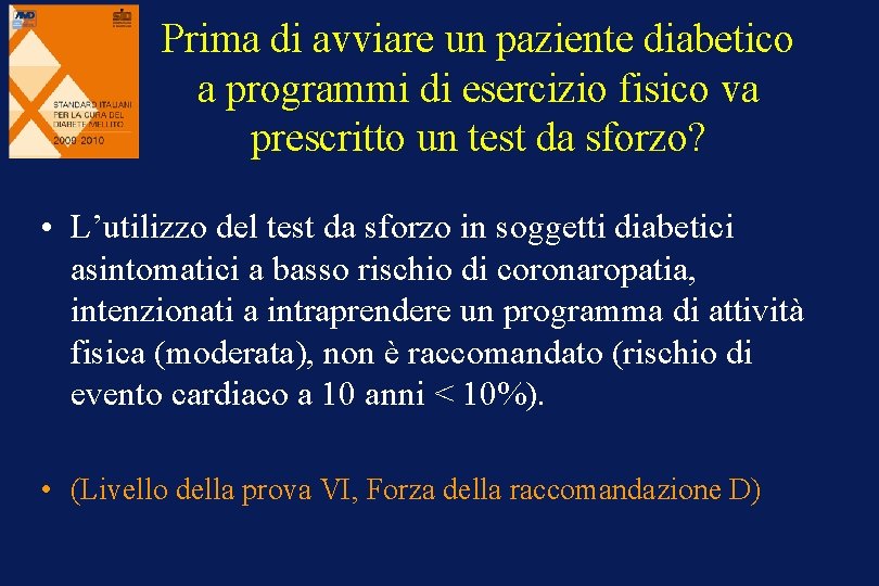 Prima di avviare un paziente diabetico a programmi di esercizio fisico va prescritto un