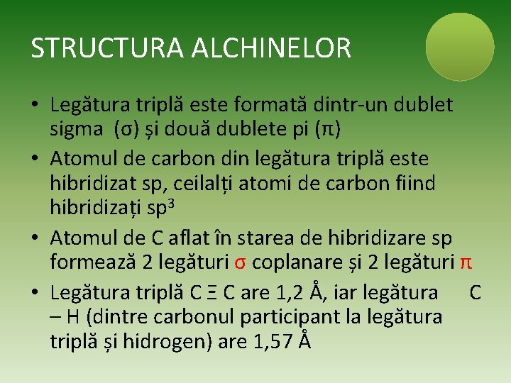 STRUCTURA ALCHINELOR • Legătura triplă este formată dintr-un dublet sigma (σ) și două dublete