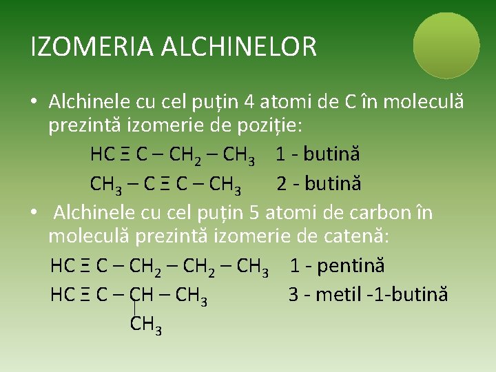 IZOMERIA ALCHINELOR • Alchinele cu cel puțin 4 atomi de C în moleculă prezintă