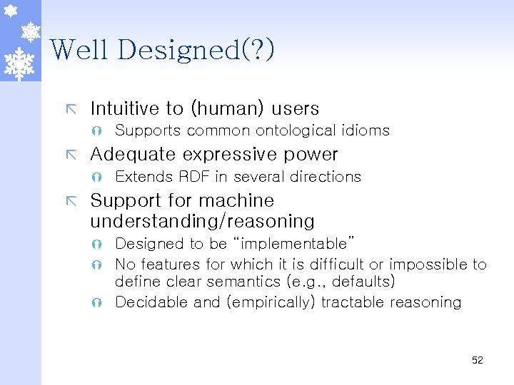 Well Designed(? ) ã Intuitive to (human) users Ý ã Adequate expressive power Ý