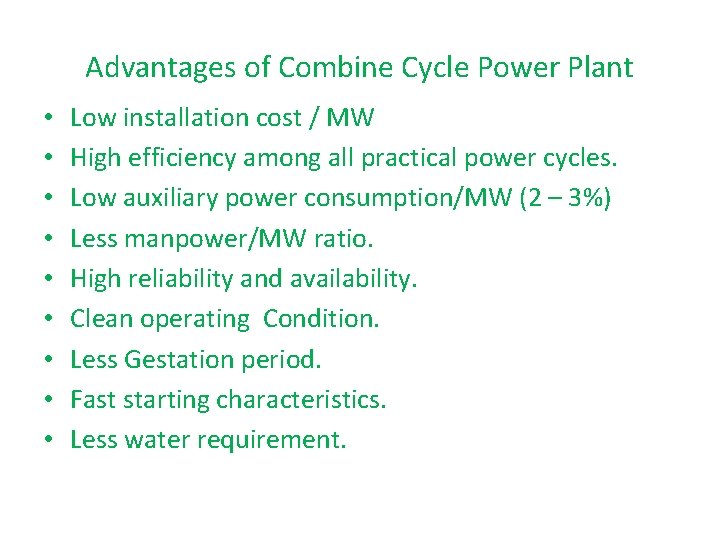 Advantages of Combine Cycle Power Plant • • • Low installation cost / MW
