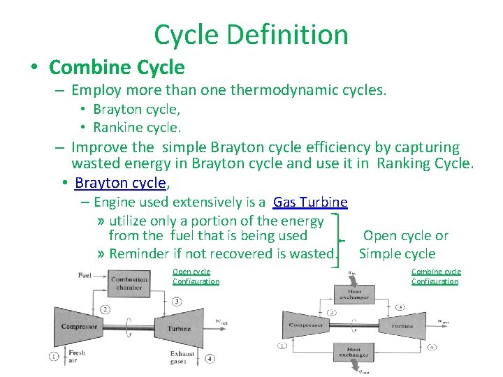 Cycle Definition • Combine Cycle – Employ more than one thermodynamic cycles. • Brayton