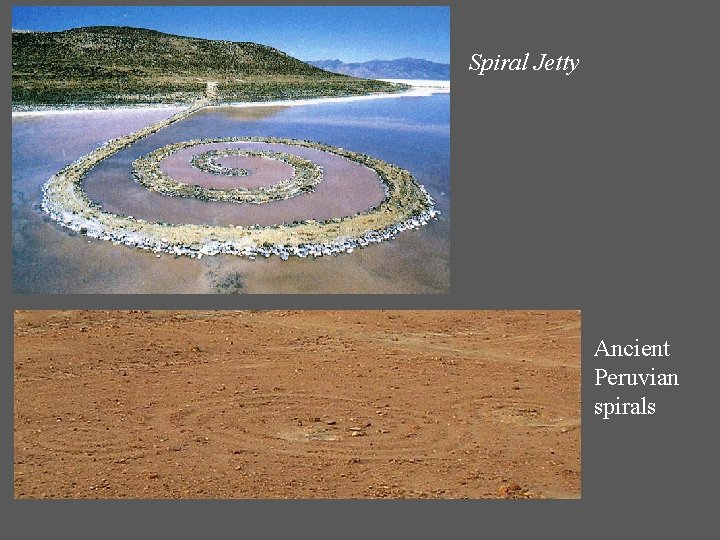 Spiral Jetty Ancient Peruvian spirals 