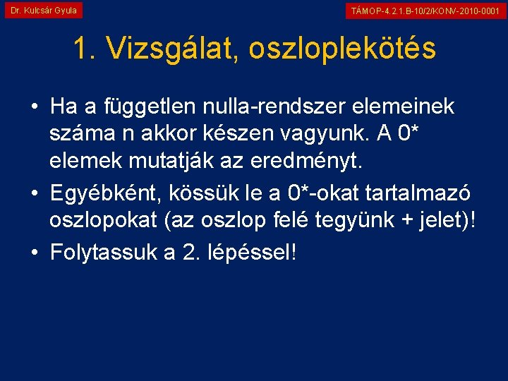 Dr. Kulcsár Gyula TÁMOP-4. 2. 1. B-10/2/KONV-2010 -0001 1. Vizsgálat, oszloplekötés • Ha a