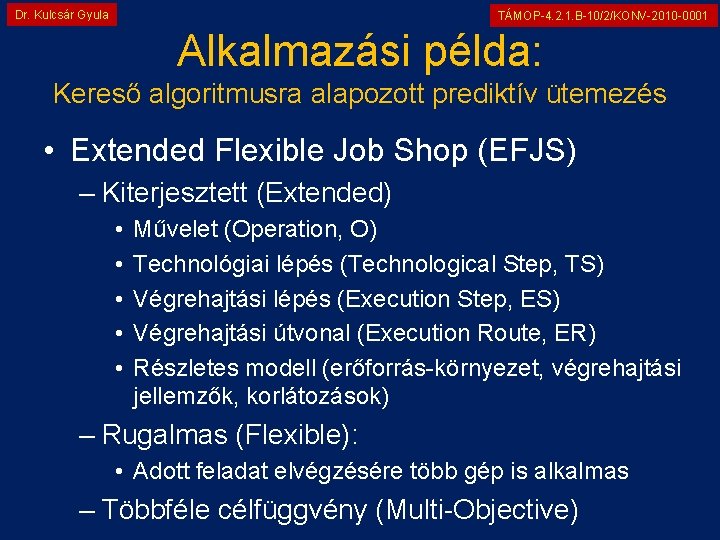Dr. Kulcsár Gyula TÁMOP-4. 2. 1. B-10/2/KONV-2010 -0001 Alkalmazási példa: Kereső algoritmusra alapozott prediktív